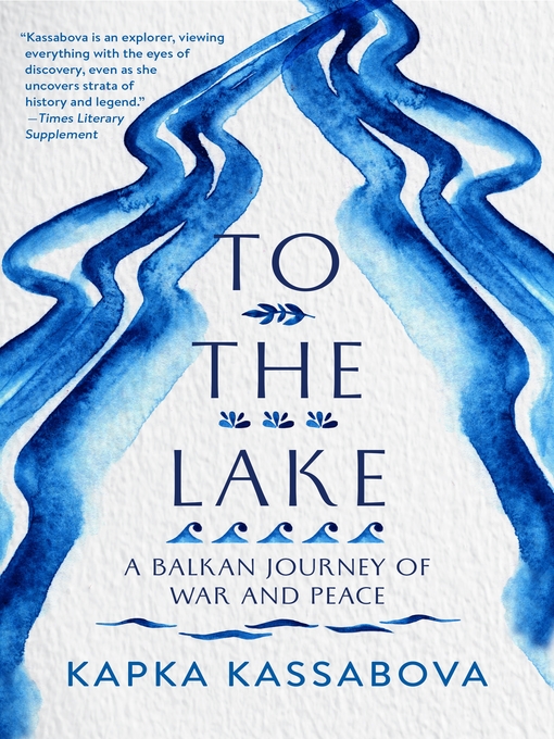 Title details for To the Lake by Kapka Kassabova - Available